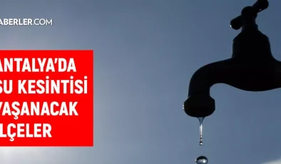 ASAT Antalya su kesintisi! Muratpaşa, Manavgat, Serik 15-16 Ekim Antalya su kesintisi listesi! Sular ne zaman gelecek?